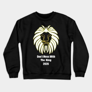 Don't Mess With The King Lion Crewneck Sweatshirt